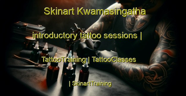 Skinart Kwamasingatha introductory tattoo sessions | TattooTraining | TattooClasses | SkinartTraining-South Africa